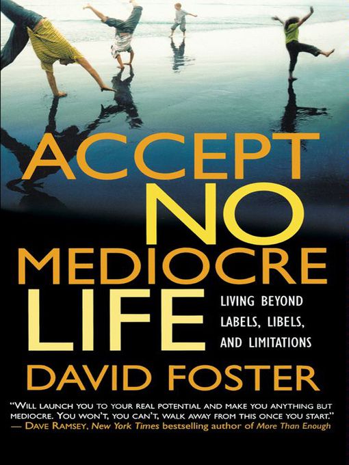 Title details for Accept No Mediocre Life by David Foster - Available